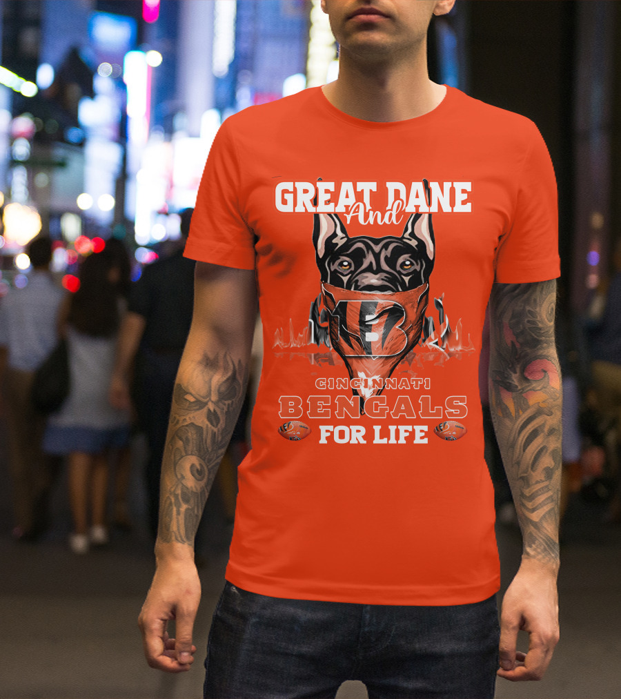Great Dane And Cincinnati Bengals For Life T-Shirt