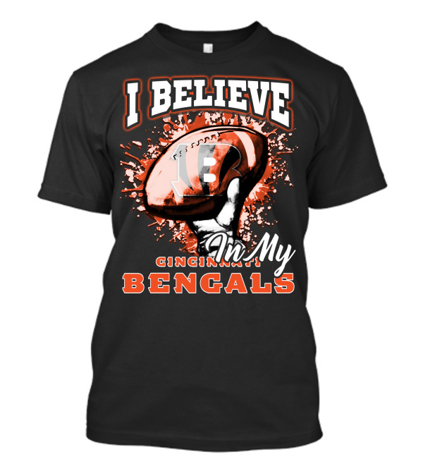 I Believe In My Cincinnati Bengals Football T-Shirt
