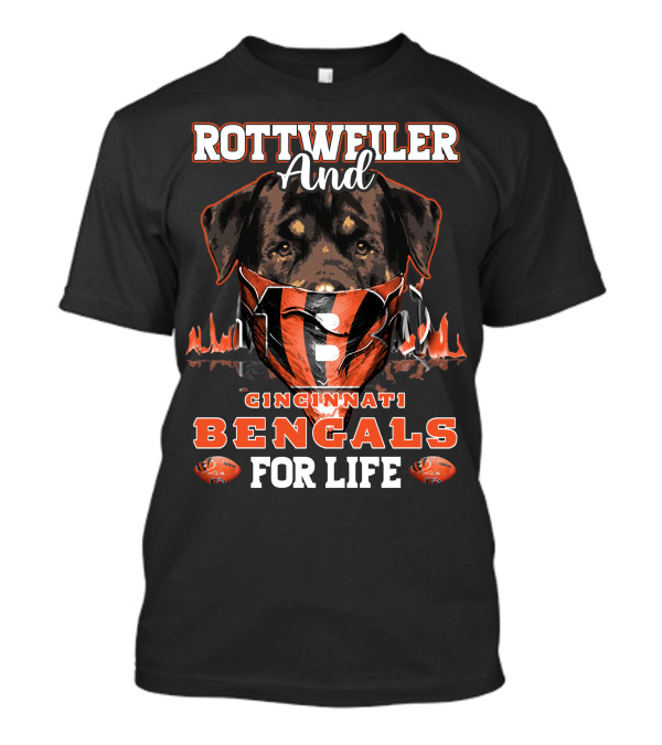 Rottweiler And Cincinnati Bengals For Life T-Shirt