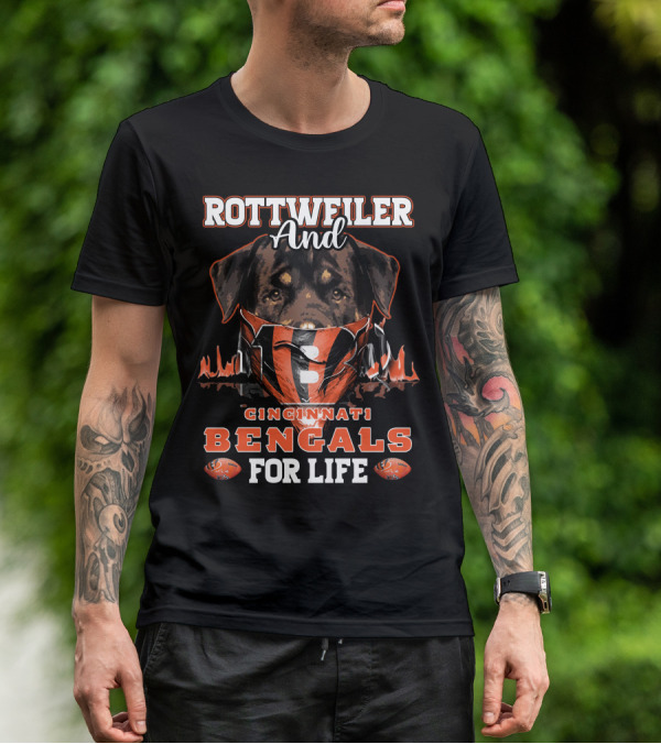 Rottweiler And Cincinnati Bengals For Life T-Shirt
