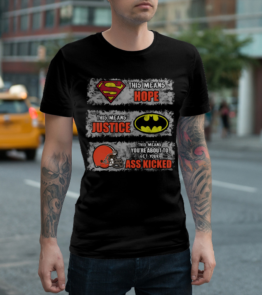 Superman Hope Batman Justice Cleveland Browns Ass Kicked T-Shirt