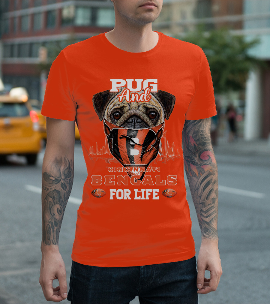 Pug And Cincinnati Bengals For Life T-Shirt