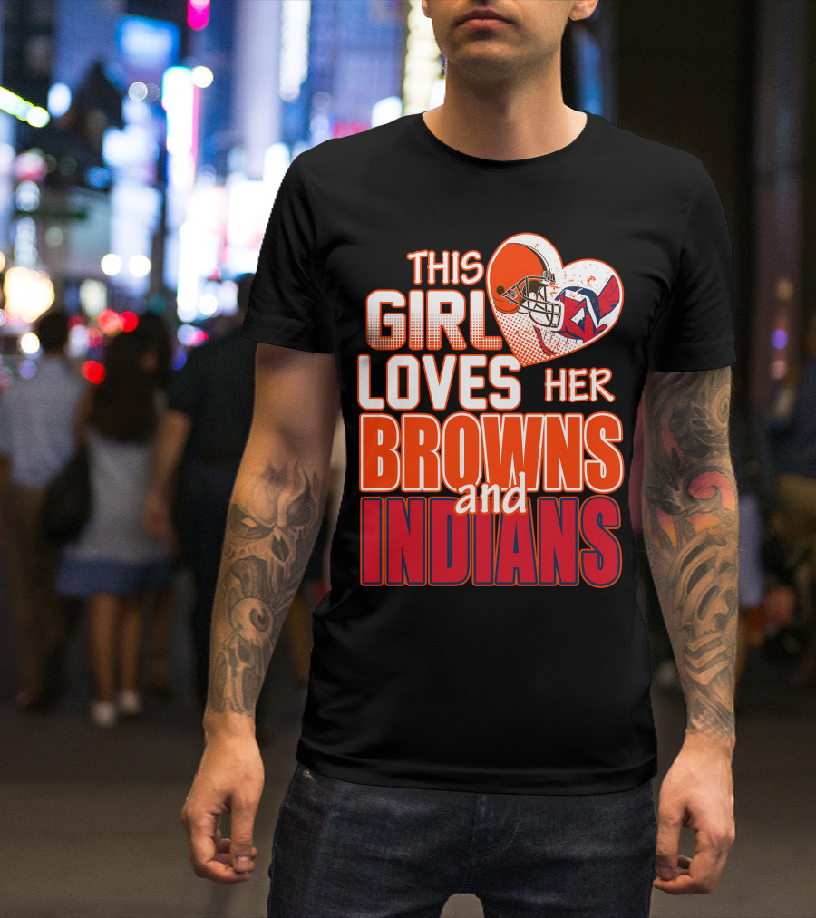 This Girl Loves Her Browns And Indians T-Shirt