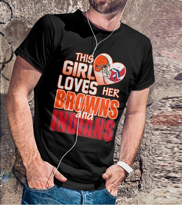 This Girl Loves Her Browns And Indians T-Shirt