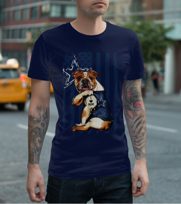 Bulldog Wearing Dallas Cowboys I Love Mom Tattoo With Star And Stripes Background T-Shirt