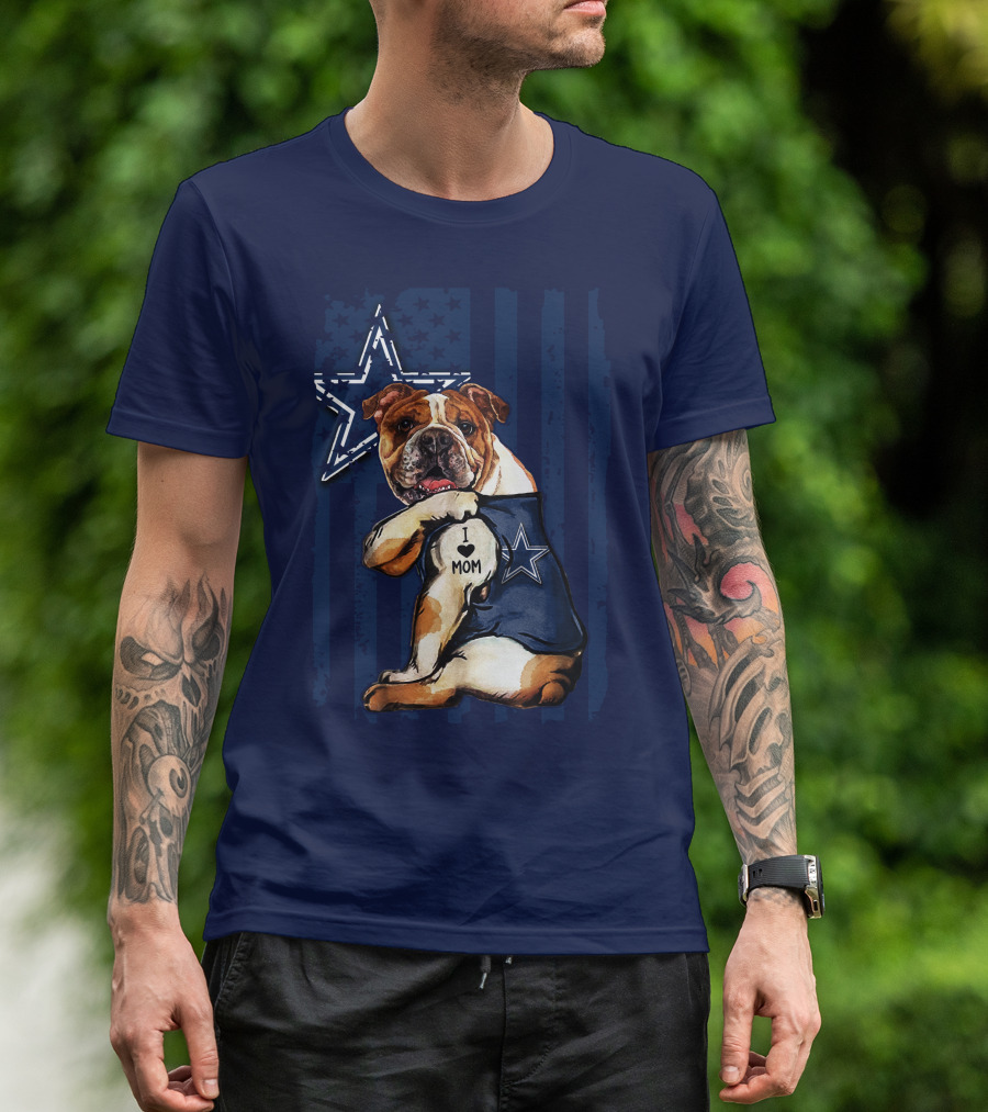 Bulldog Wearing Dallas Cowboys I Love Mom Tattoo With Star And Stripes Background T-Shirt