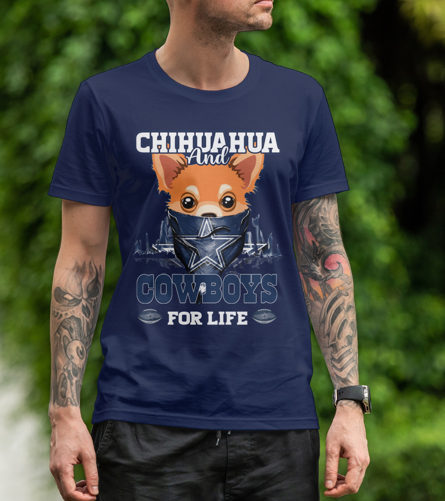CHIHUAHUA And DALLAS COWBOYS FOR LIFE T-Shirt