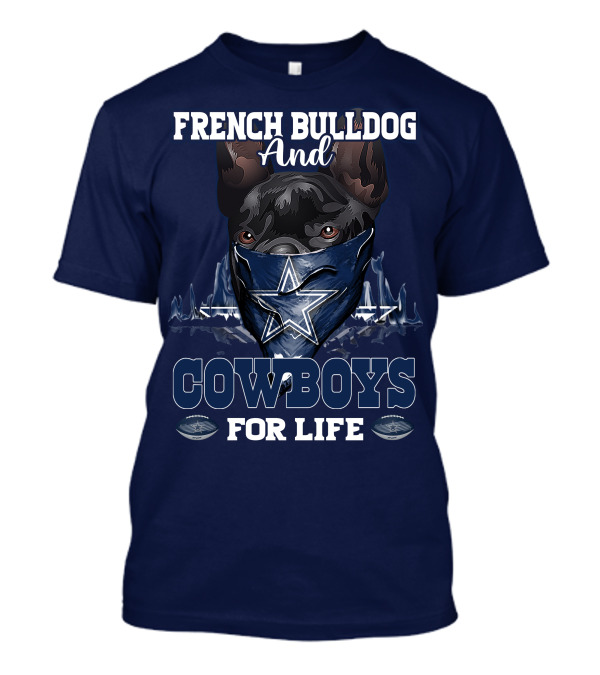 FRENCH BULLDOG AND COWBOYS FOR LIFE T-Shirt