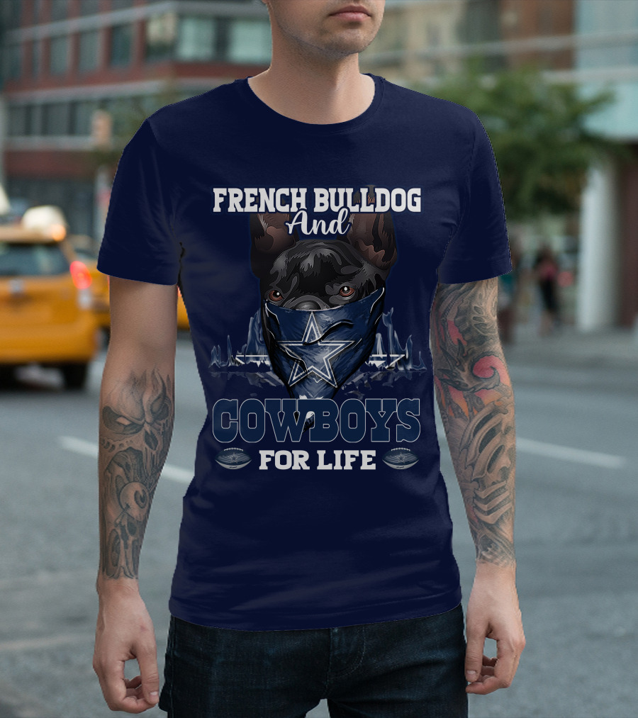 FRENCH BULLDOG AND COWBOYS FOR LIFE T-Shirt