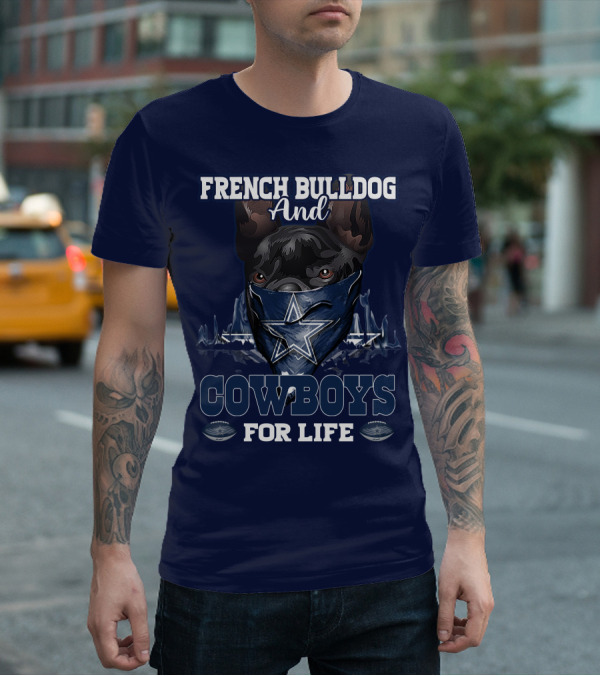 FRENCH BULLDOG AND COWBOYS FOR LIFE T-Shirt