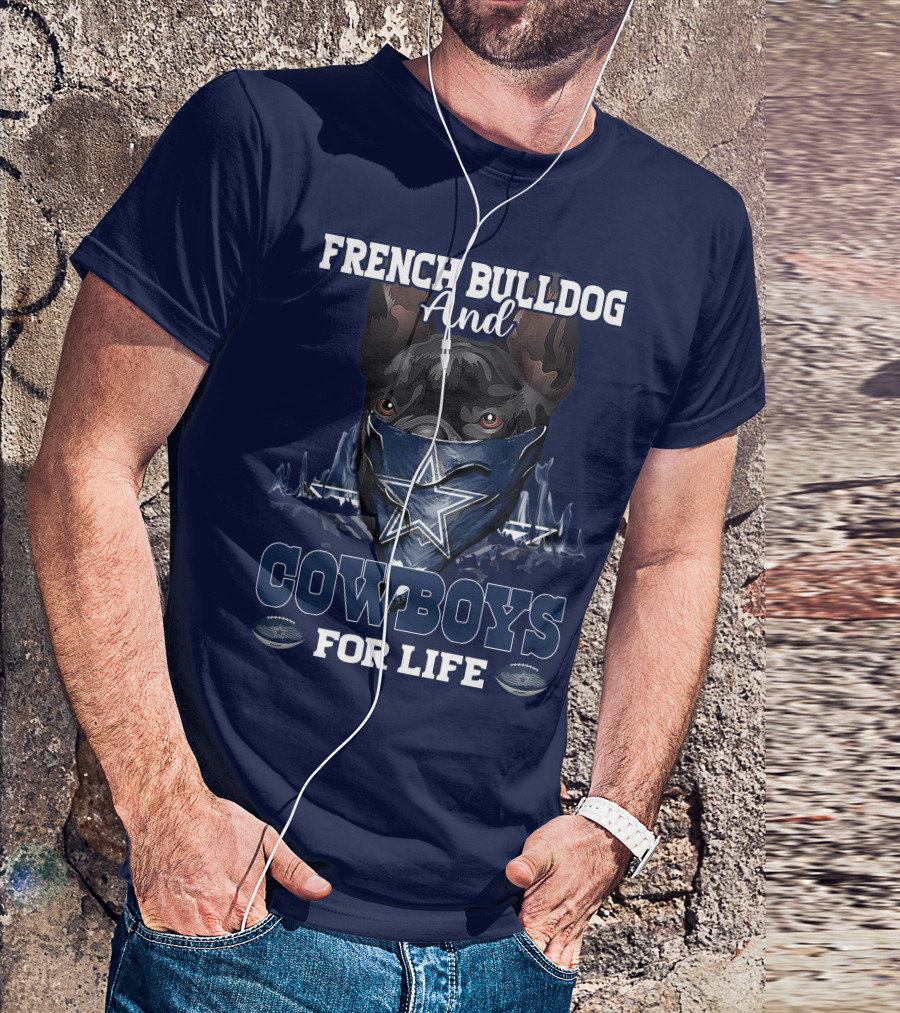 FRENCH BULLDOG AND COWBOYS FOR LIFE T-Shirt
