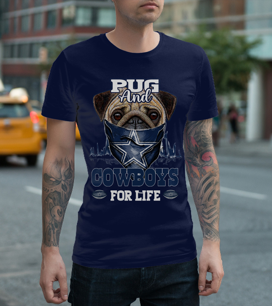 Pug and Cowboys for Life Dallas Cowboys T-Shirt