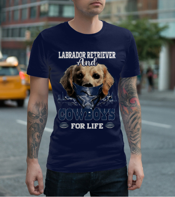 LABRADOR RETRIEVER AND COWBOYS FOR LIFE T-Shirt