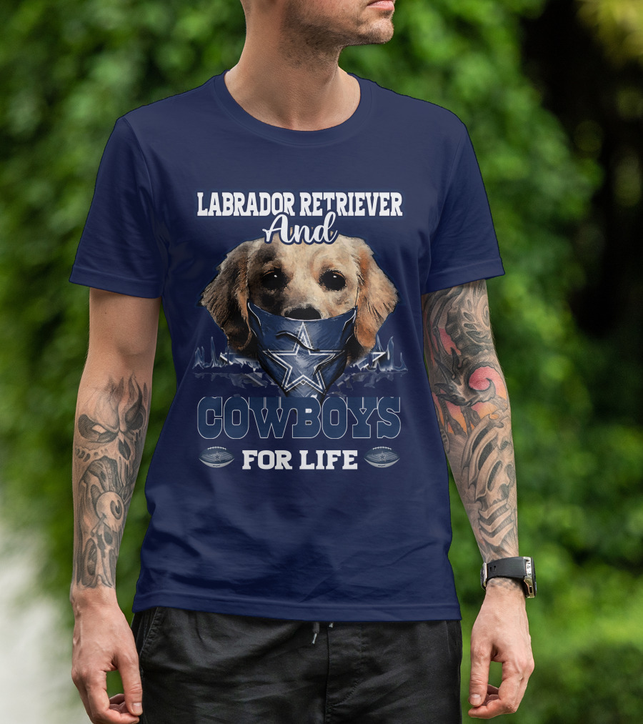 LABRADOR RETRIEVER AND COWBOYS FOR LIFE T-Shirt