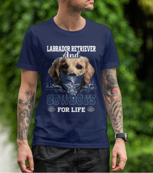 LABRADOR RETRIEVER AND COWBOYS FOR LIFE T-Shirt