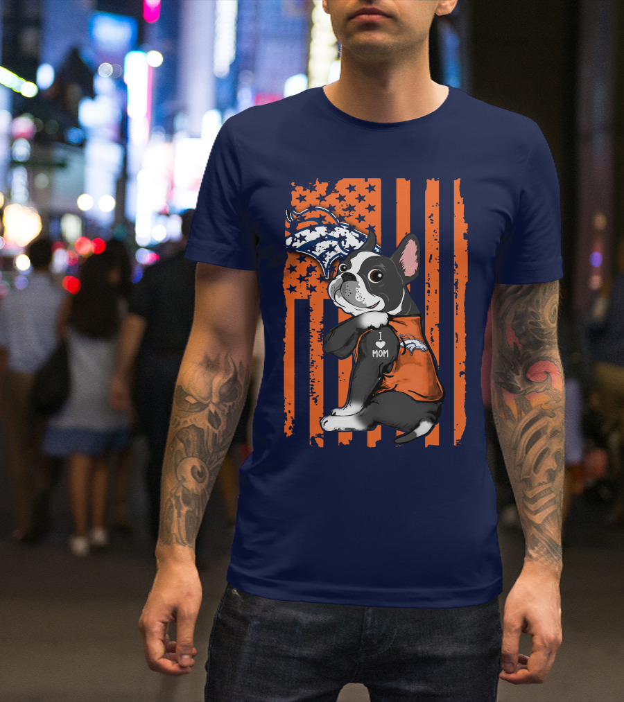 Boston Terrier Denver Broncos I Love Mom Flag T-Shirt