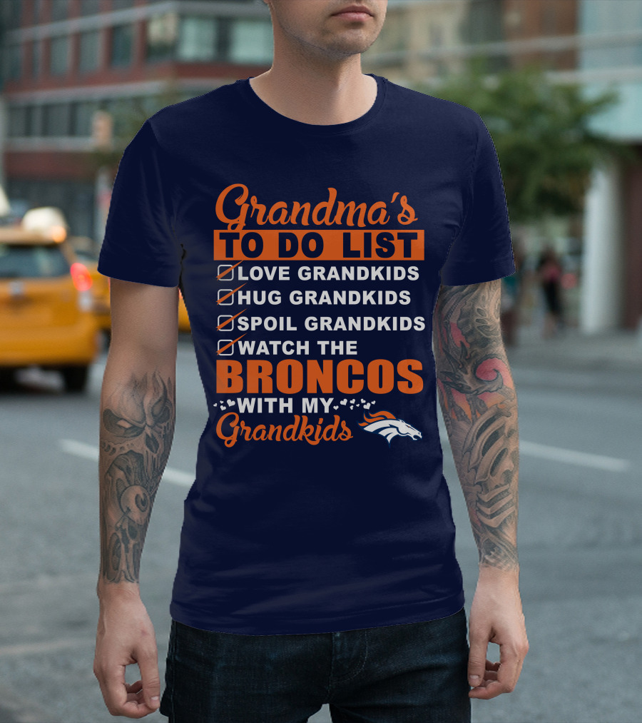 Grandma's To Do List Love Hug Spoil Watch Broncos With My Grandkids Denver Broncos T-Shirt