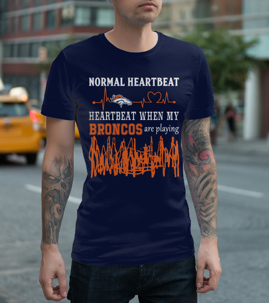 Denver Broncos Normal Heartbeat Heartbeat When My Broncos Are Playing T-Shirt