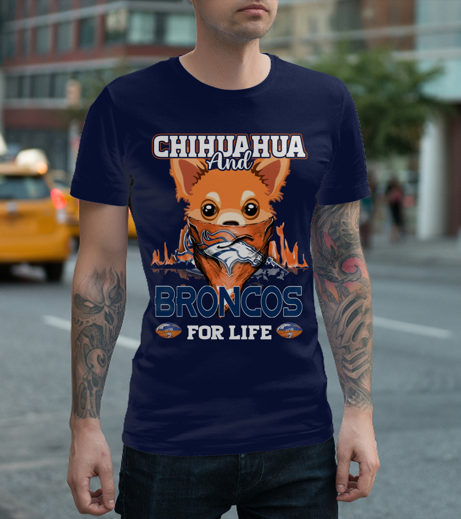 Chihuahua And Broncos For Life T-Shirt