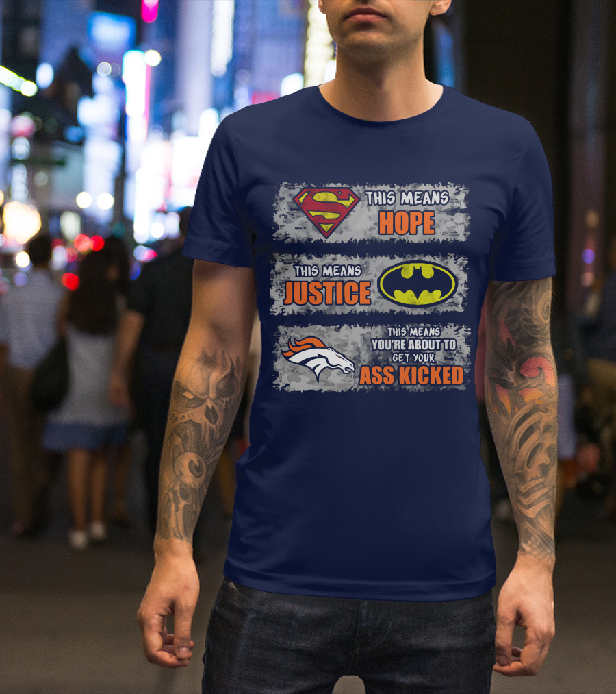 Superman Batman Denver Broncos This Means You're About To Get Your Ass Kicked T-Shirt
