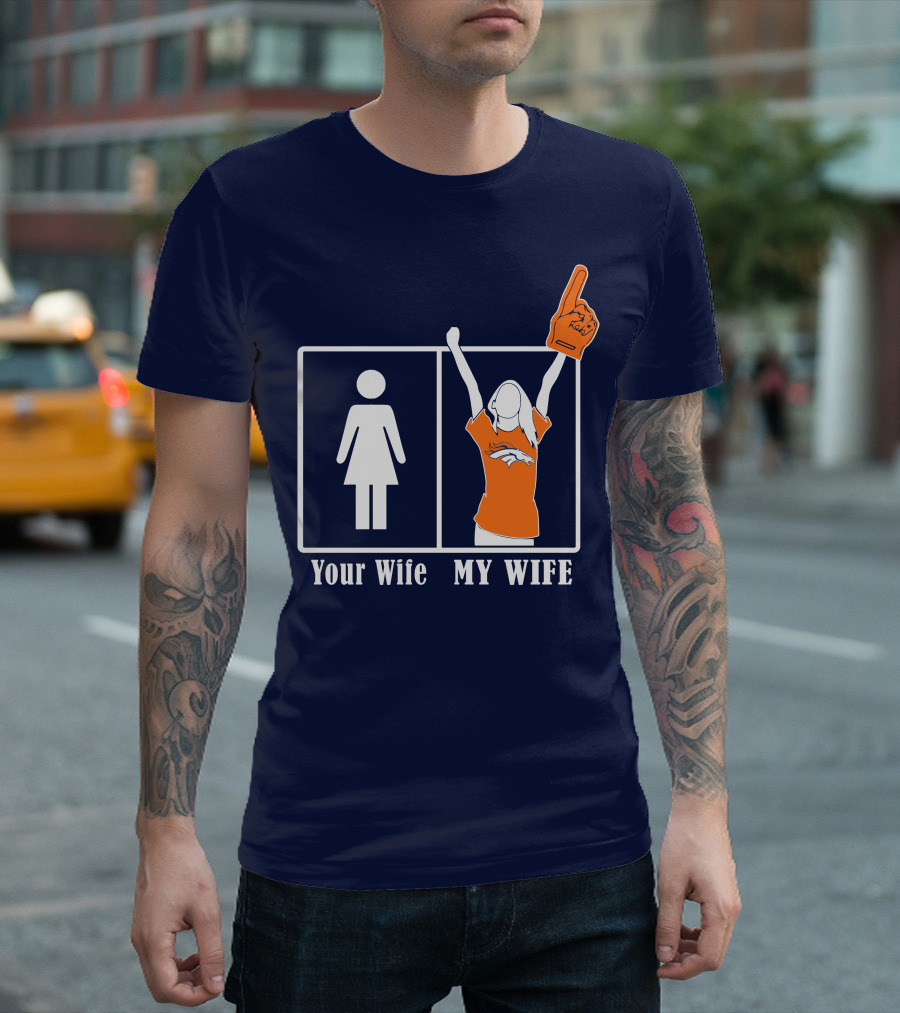 Your Wife My Wife Denver Broncos Fan 82 T-Shirt
