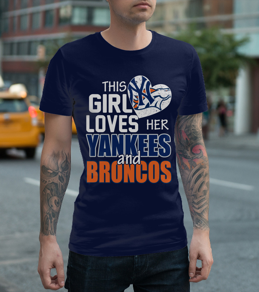 This Girl Loves Her Yankees And Broncos T-Shirt