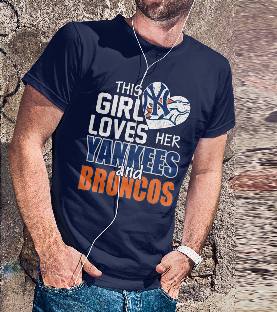 This Girl Loves Her Yankees And Broncos T-Shirt