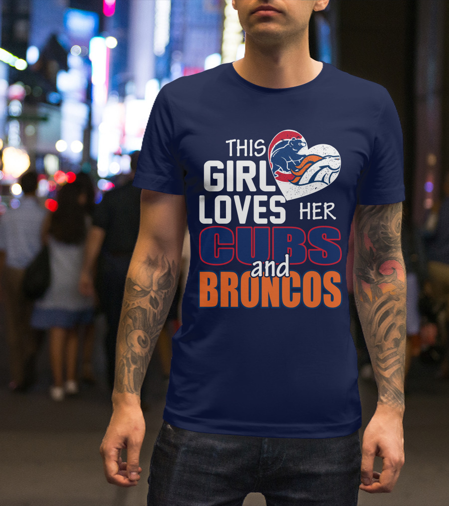 This Girl Loves Her Cubs And Broncos T-Shirt