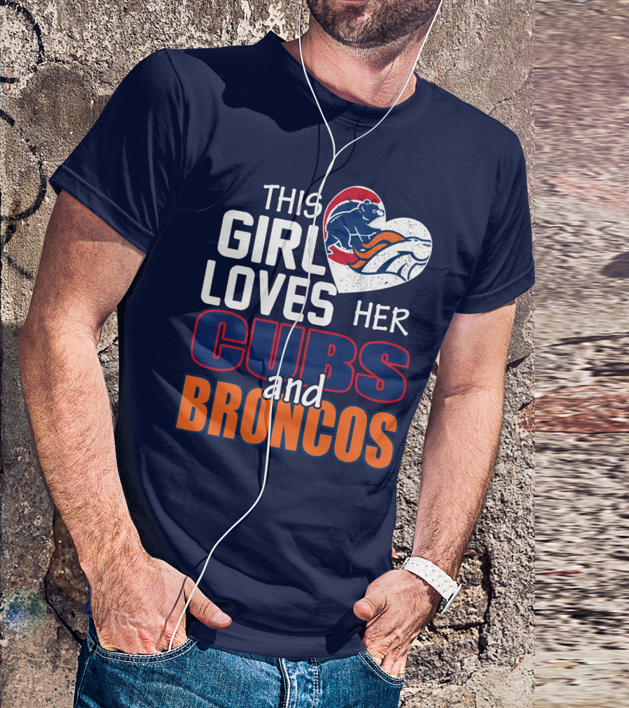 This Girl Loves Her Cubs And Broncos T-Shirt