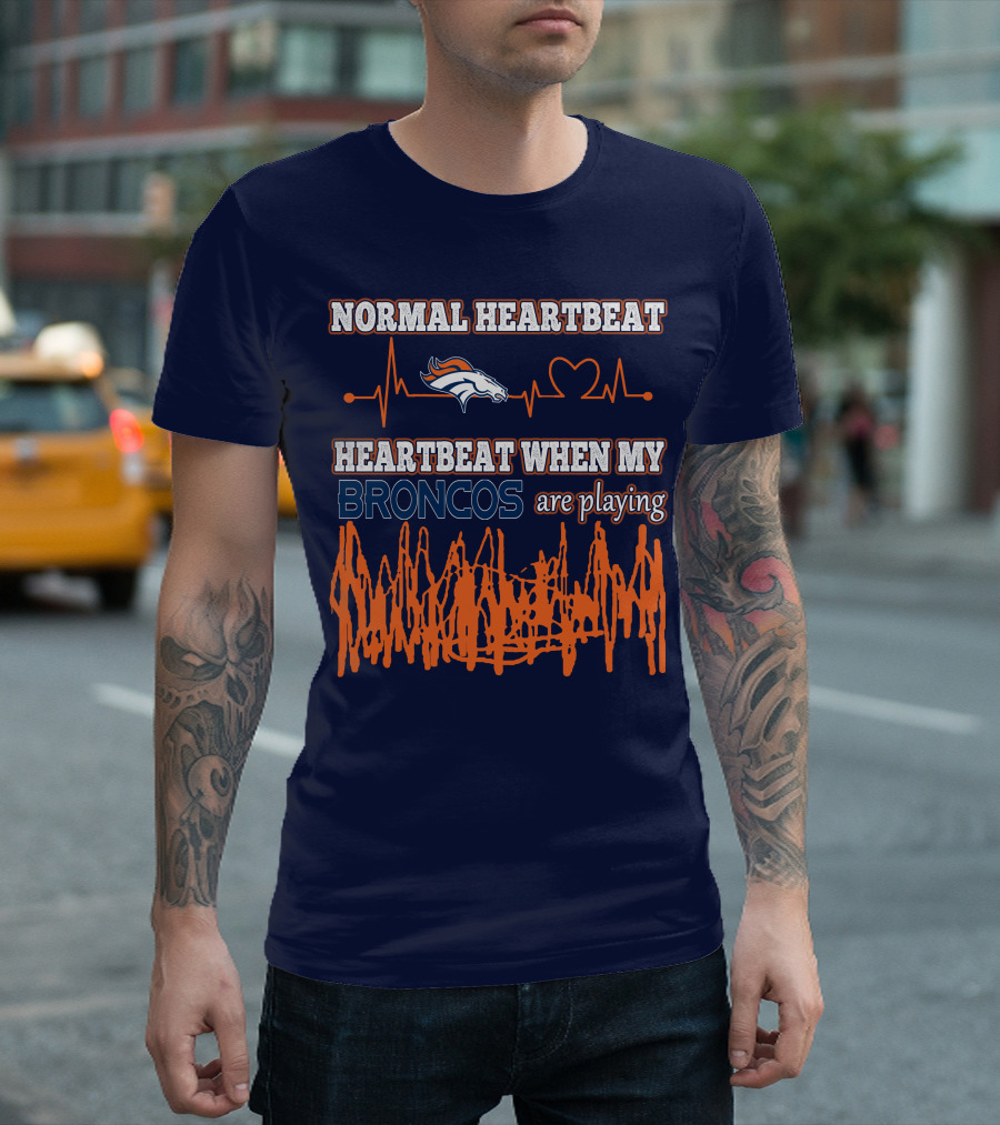 Normal Heartbeat When My Denver Broncos Are Playing T-Shirt
