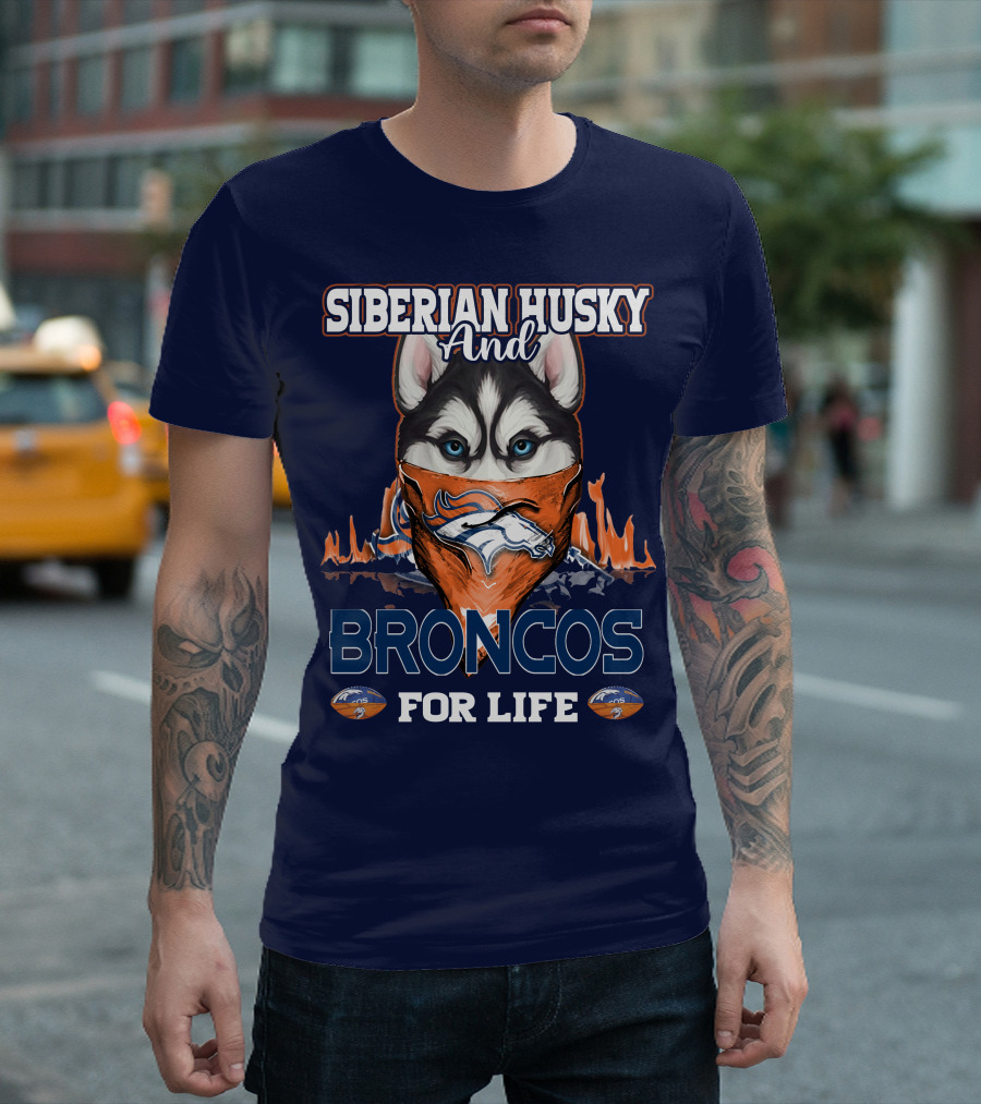 Siberian Husky And Broncos For Life Denver Broncos T-Shirt