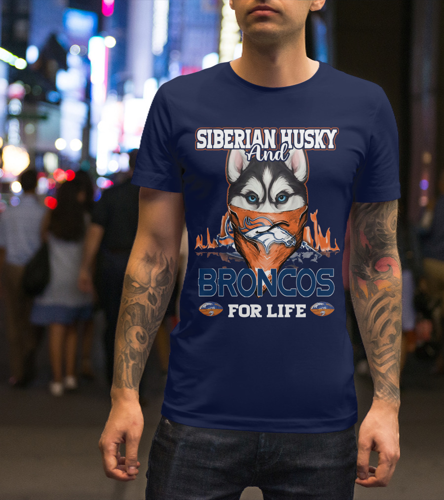 Siberian Husky And Broncos For Life Denver Broncos T-Shirt