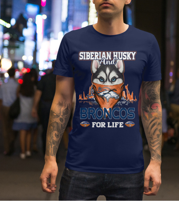 Siberian Husky And Broncos For Life Denver Broncos T-Shirt