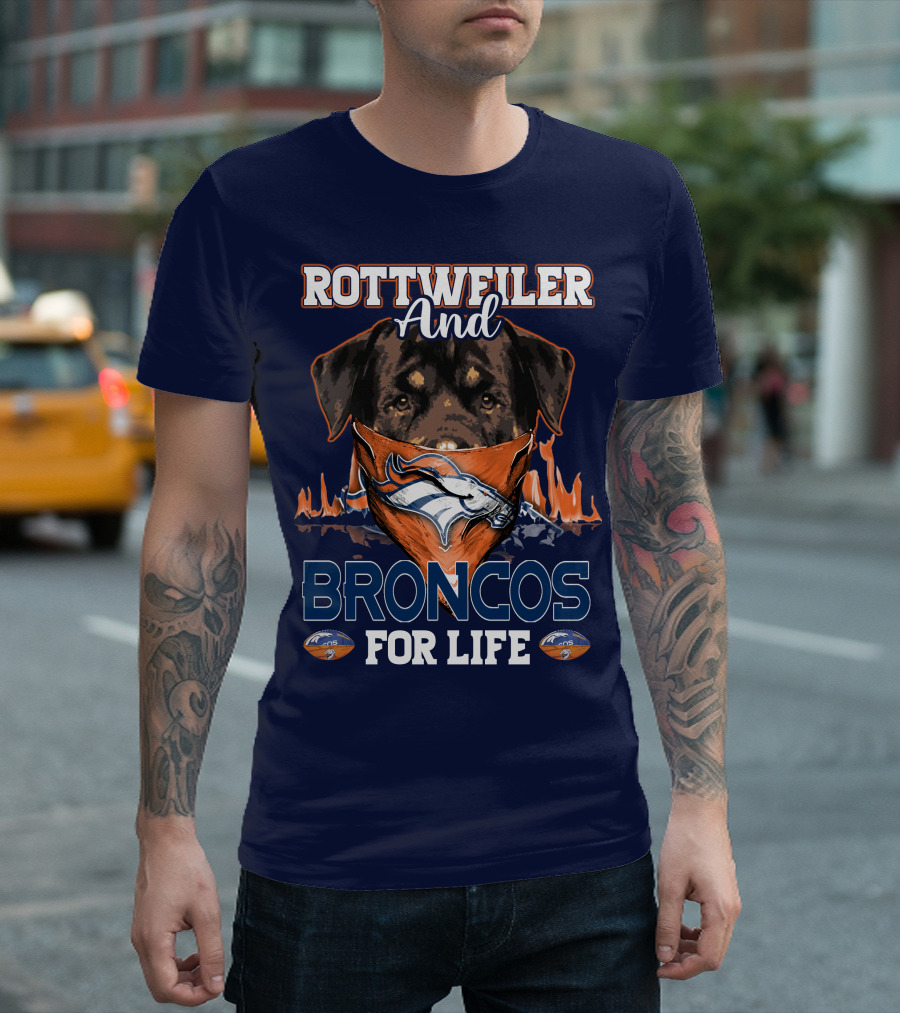 Rottweiler And Broncos For Life Denver Broncos T-Shirt