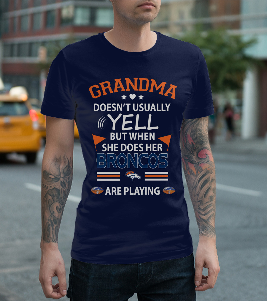 Grandma Doesn't Usually Yell But When She Does Her Broncos Are Playing Denver Broncos T-Shirt