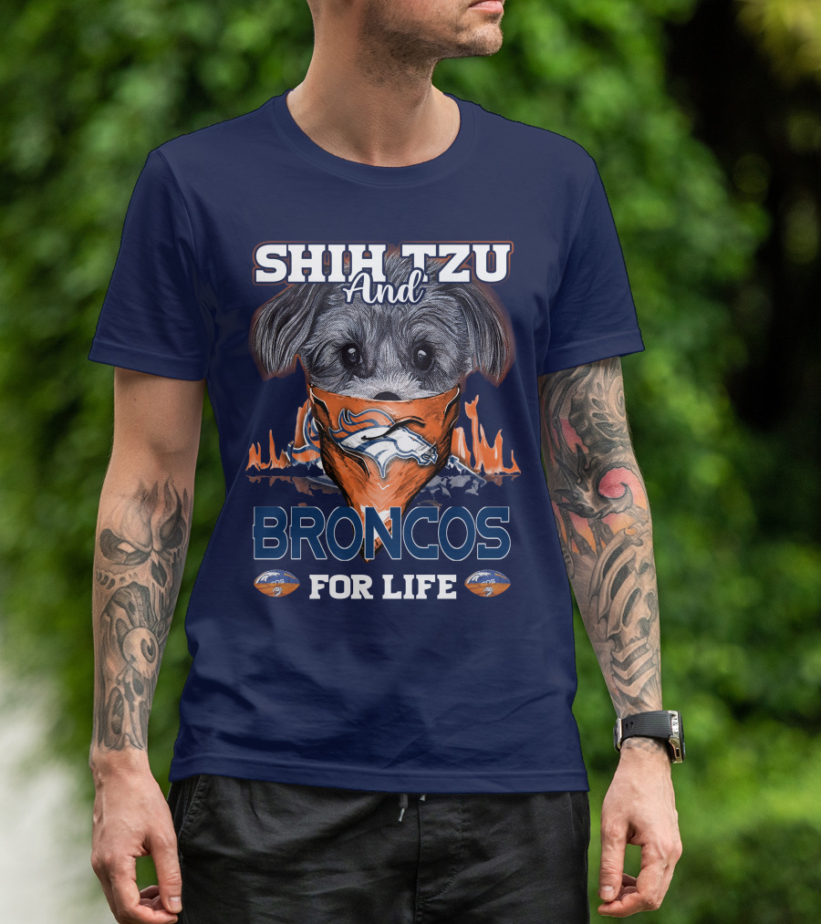 Shih Tzu And Broncos For Life T-Shirt