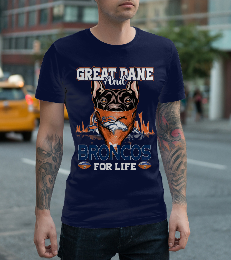Great Dane And Broncos For Life Denver Broncos T-Shirt