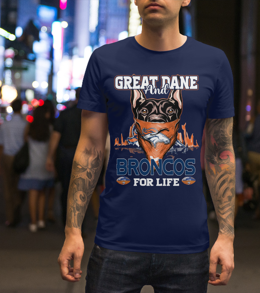 Great Dane And Broncos For Life Denver Broncos T-Shirt
