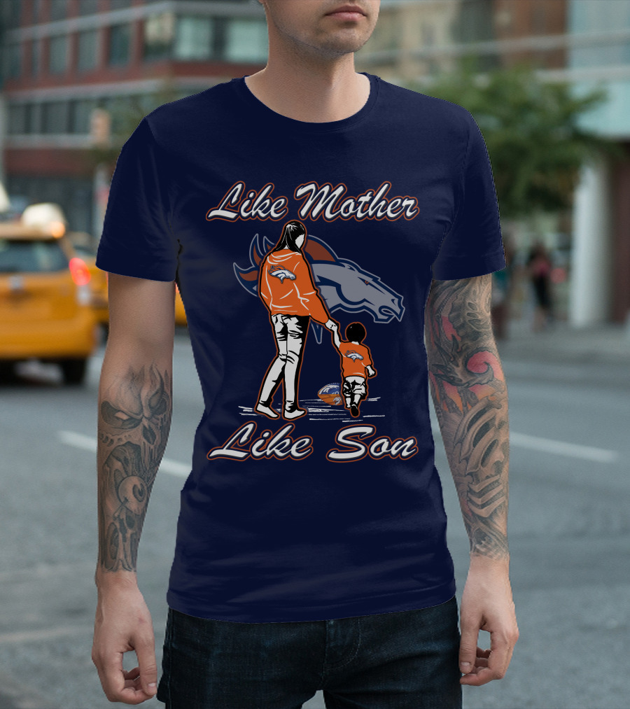 Like Mother Like Son Denver Broncos T-Shirt