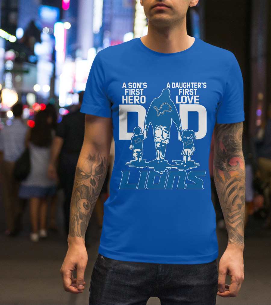 Dadhero Lions A Son's First Hero A Daughter's First Love T-Shirt