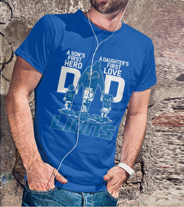Dadhero Lions A Son's First Hero A Daughter's First Love T-Shirt