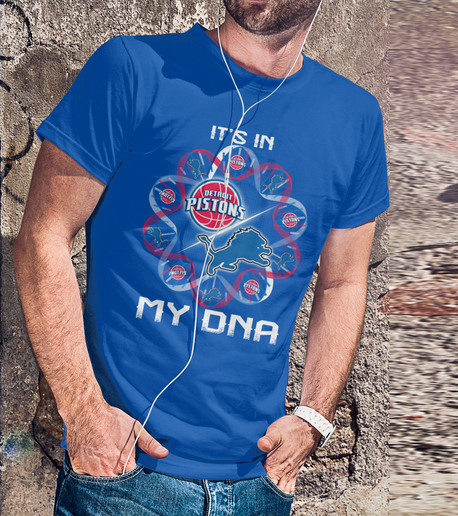 Detroit Lions Detroit Pistons It's In My Dna T-Shirt