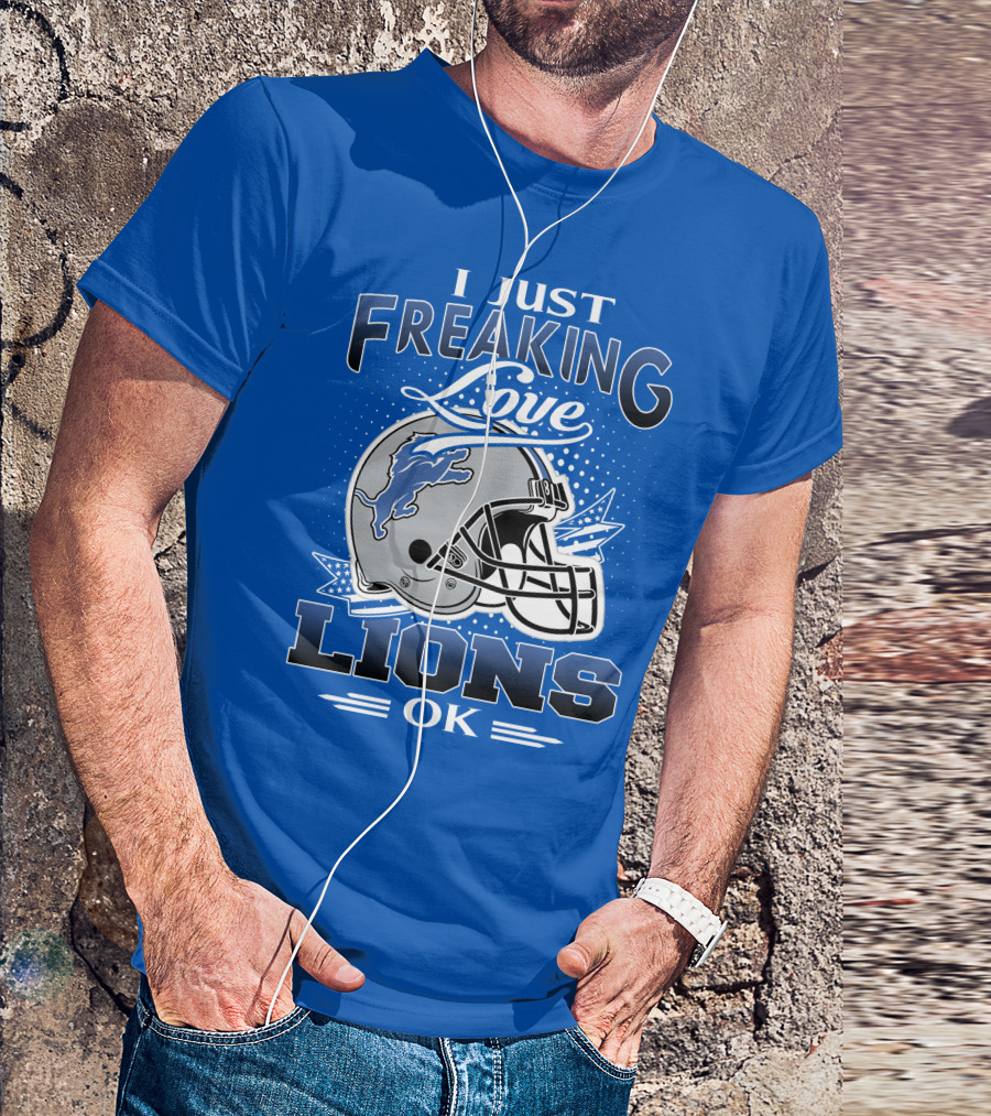 I Just Freaking Love Detroit Lions Ok T-Shirt
