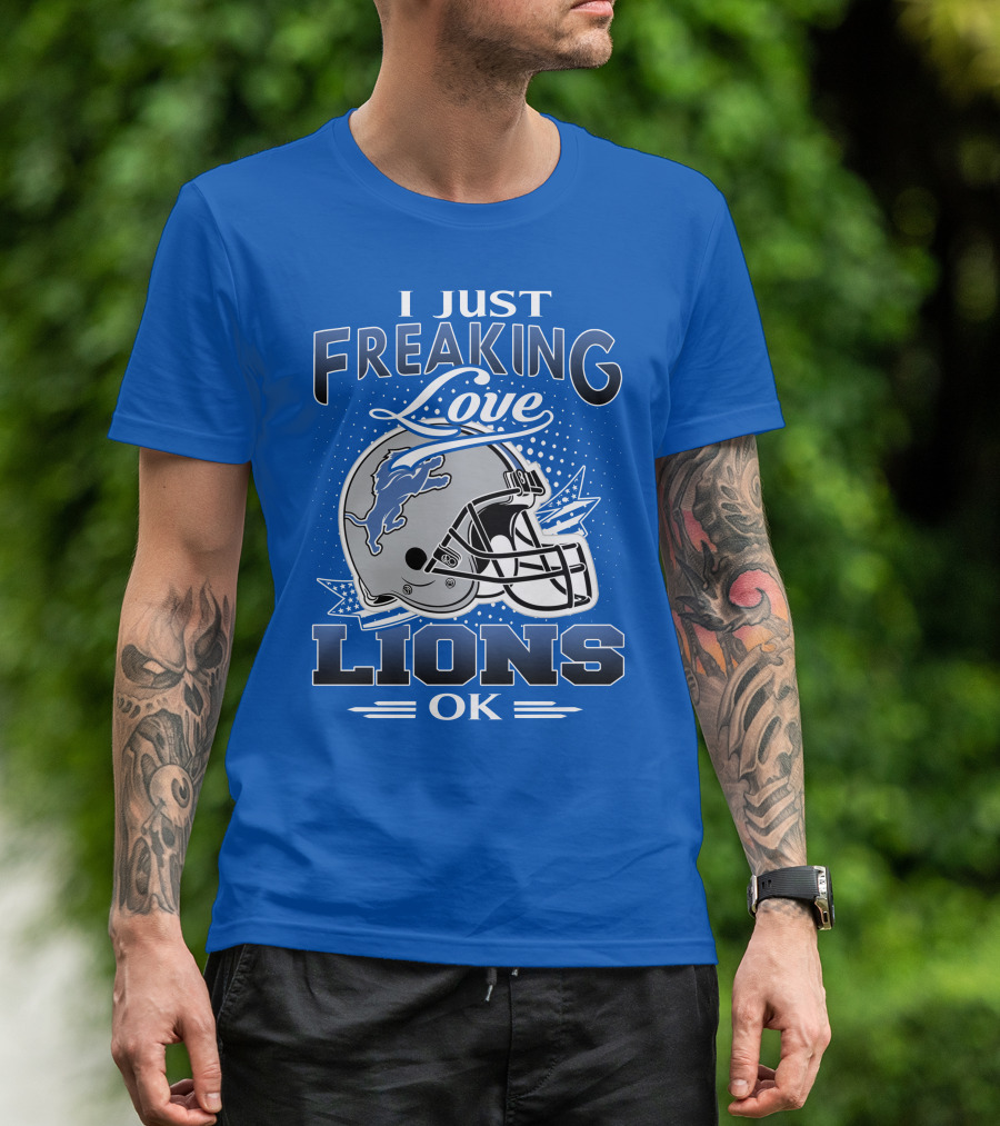 I Just Freaking Love Detroit Lions Ok T-Shirt