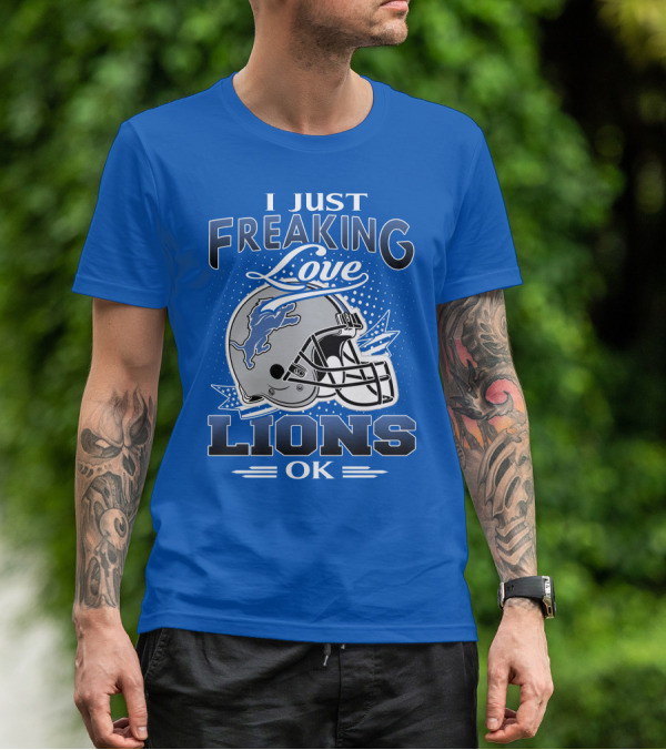 I Just Freaking Love Detroit Lions Ok T-Shirt