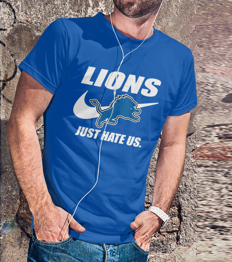 Lions Just Hate Us Detroit T-Shirt