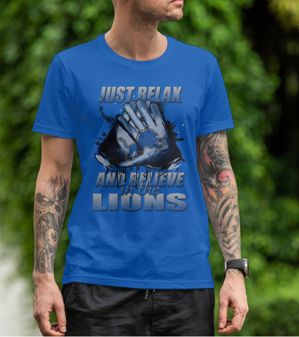 Just Relax And Believe In The Lions Detroit T-Shirt