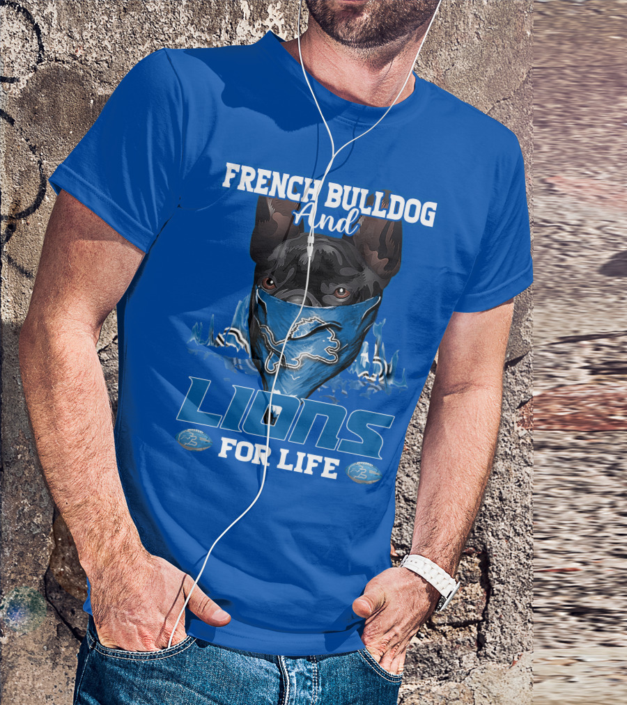 French Bulldog And Detroit Lions For Life T-Shirt