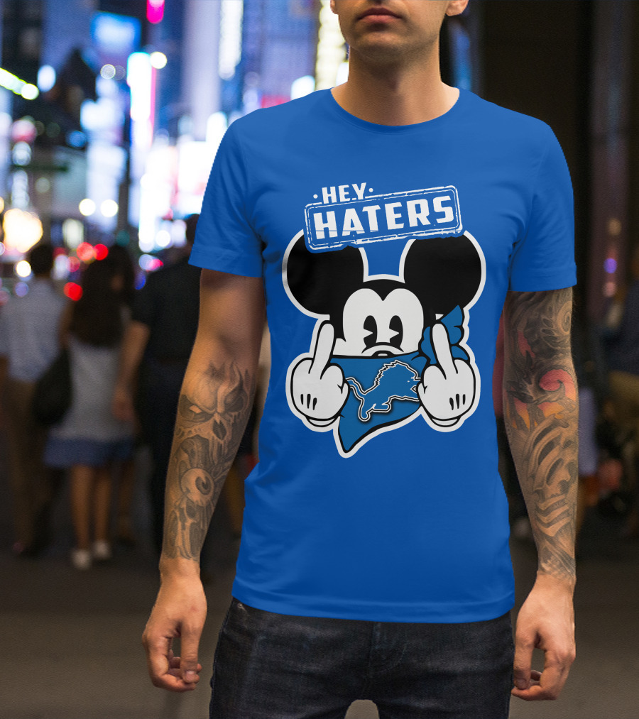 Hey Haters Mick Detroit Lions T-Shirt