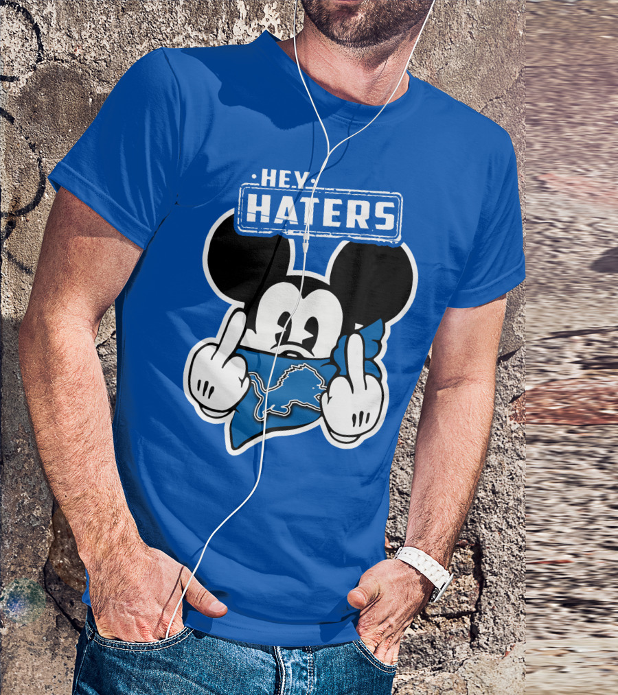 Hey Haters Mick Detroit Lions T-Shirt